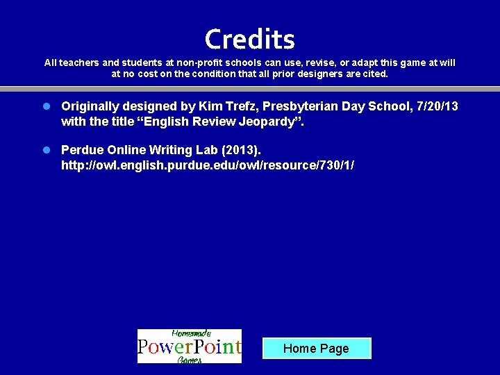 Credits All teachers and students at non-profit schools can use, revise, or adapt this