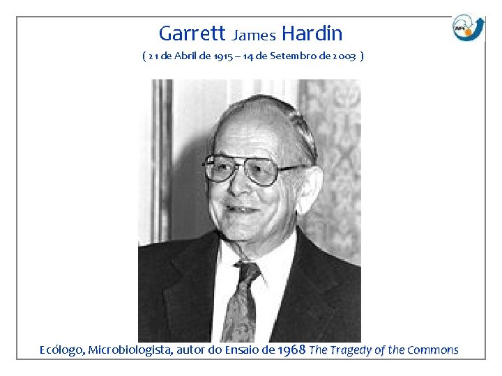 Garrett James Hardin ( 21 de Abril de 1915 – 14 de Setembro de