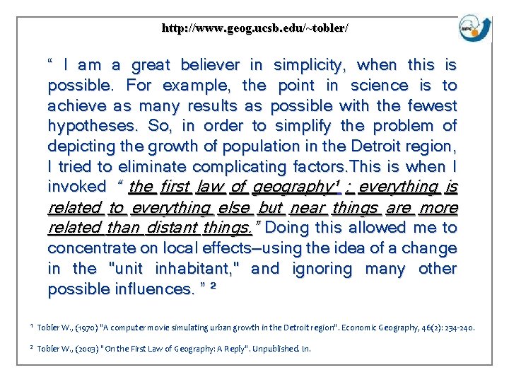 http: //www. geog. ucsb. edu/~tobler/ “ I am a great believer in simplicity, when