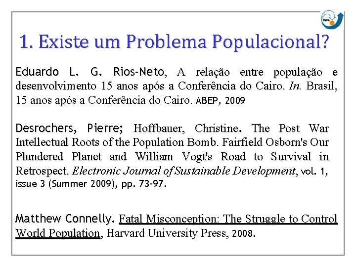 1. Existe um Problema Populacional? Eduardo L. G. Rios-Neto, Rios-Neto A relação entre população