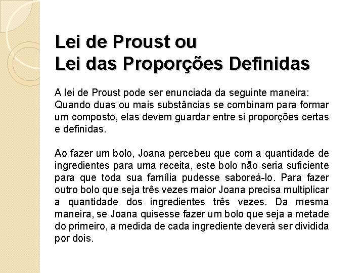 Lei de Proust ou Lei das Proporções Definidas A lei de Proust pode ser