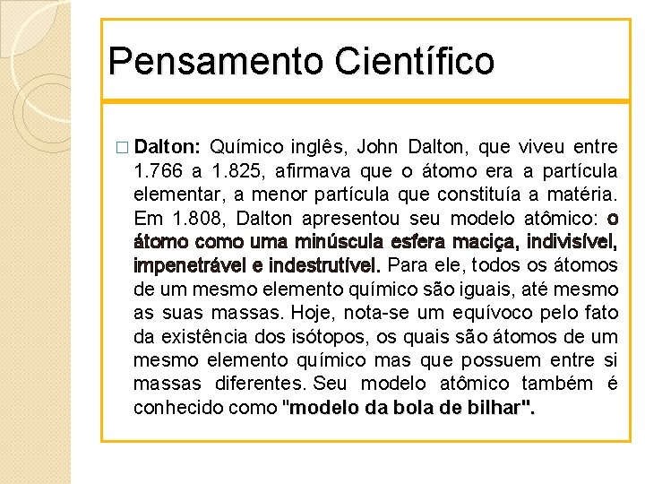 Pensamento Científico � Dalton: Químico inglês, John Dalton, que viveu entre 1. 766 a