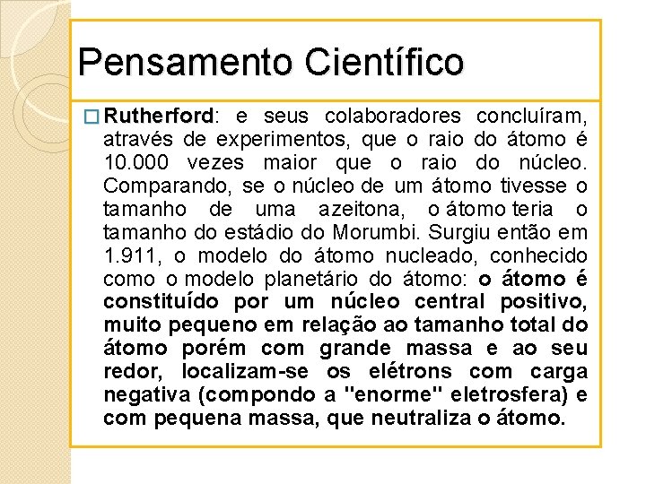 Pensamento Científico � Rutherford: Rutherford e seus colaboradores concluíram, através de experimentos, que o