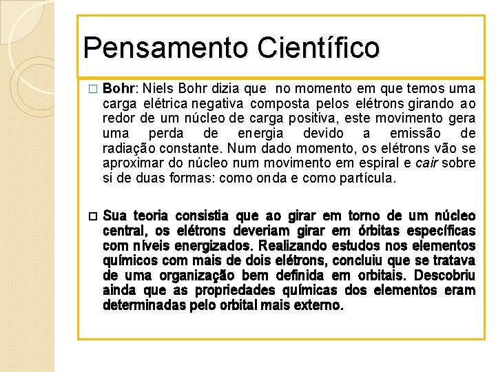 Pensamento Científico � Bohr: Bohr Niels Bohr dizia que no momento em que temos