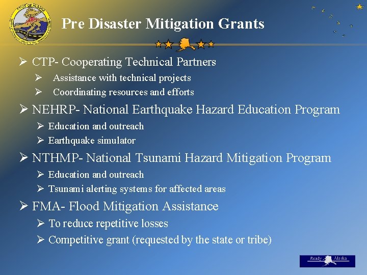 Pre Disaster Mitigation Grants Ø CTP- Cooperating Technical Partners Ø Assistance with technical projects