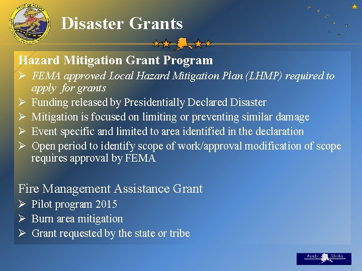 Disaster Grants Hazard Mitigation Grant Program Ø FEMA approved Local Hazard Mitigation Plan (LHMP)