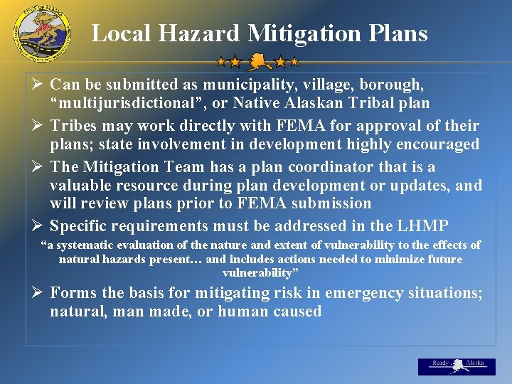 Local Hazard Mitigation Plans Ø Can be submitted as municipality, village, borough, “multijurisdictional”, or