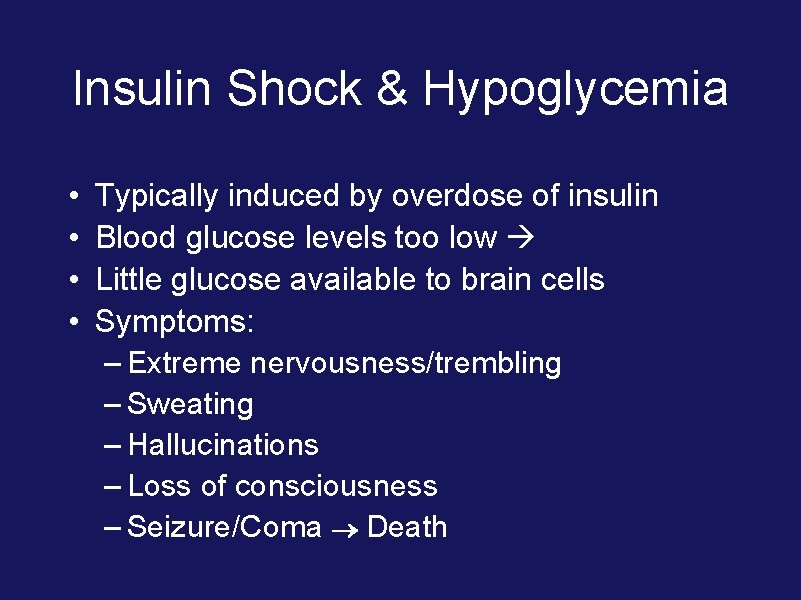 Insulin Shock & Hypoglycemia • • Typically induced by overdose of insulin Blood glucose