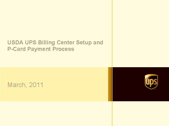 USDA UPS Billing Center Setup and P-Card Payment Process March, 2011 