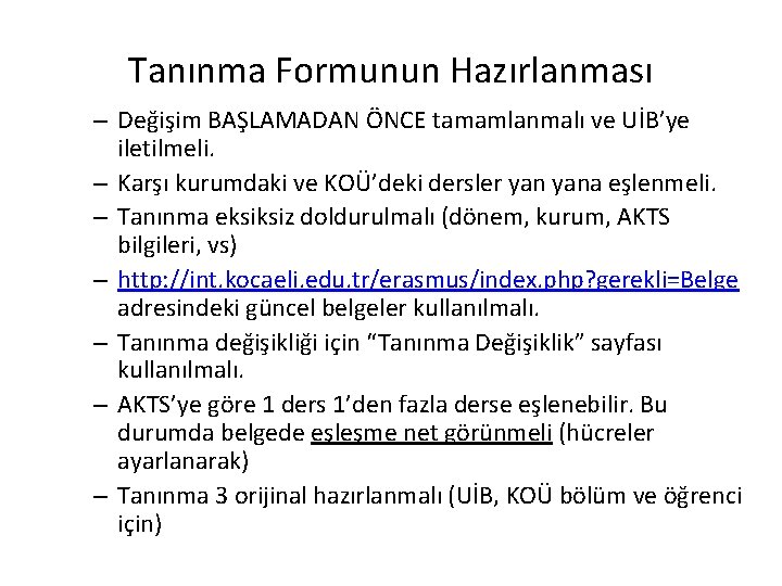 Tanınma Formunun Hazırlanması – Değişim BAŞLAMADAN ÖNCE tamamlanmalı ve UİB’ye iletilmeli. – Karşı kurumdaki