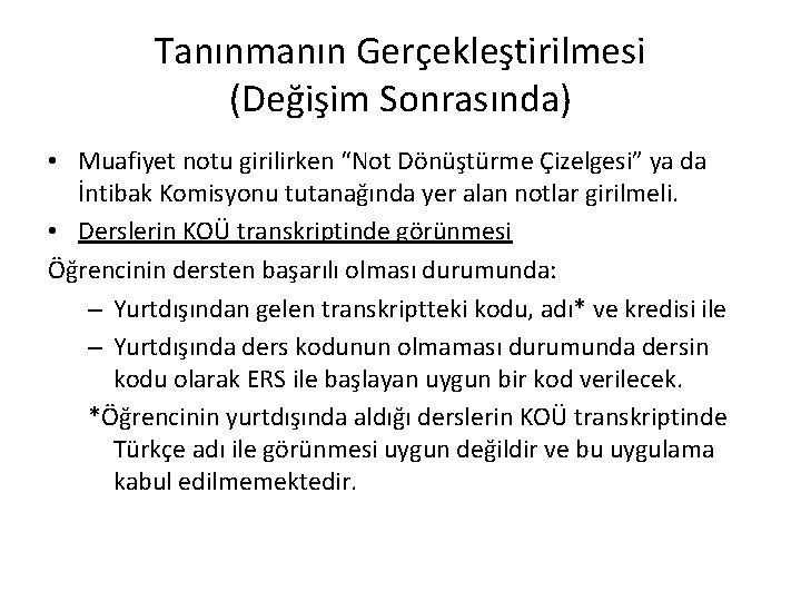 Tanınmanın Gerçekleştirilmesi (Değişim Sonrasında) • Muafiyet notu girilirken “Not Dönüştürme Çizelgesi” ya da İntibak