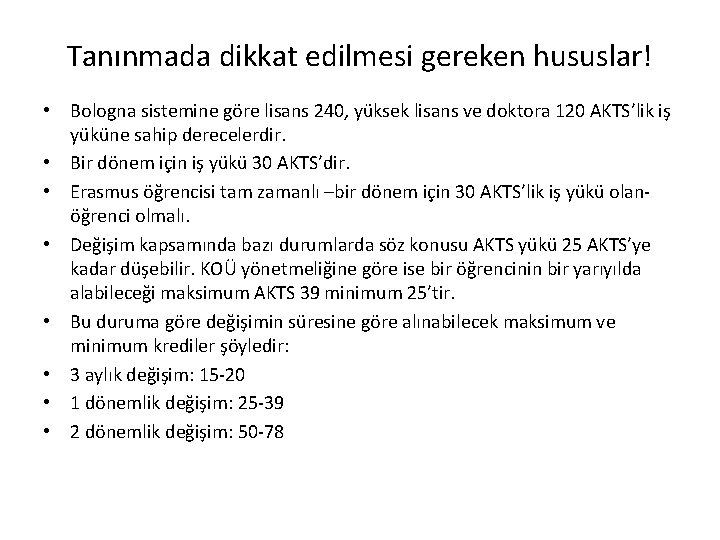 Tanınmada dikkat edilmesi gereken hususlar! • Bologna sistemine göre lisans 240, yüksek lisans ve