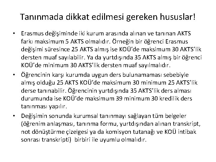 Tanınmada dikkat edilmesi gereken hususlar! • Erasmus değişiminde iki kurum arasında alınan ve tanınan