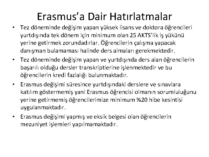 Erasmus’a Dair Hatırlatmalar • Tez döneminde değişim yapan yüksek lisans ve doktora öğrencileri yurtdışında