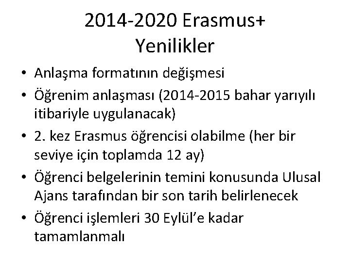 2014 -2020 Erasmus+ Yenilikler • Anlaşma formatının değişmesi • Öğrenim anlaşması (2014 -2015 bahar 2014 -2020 Erasmus+ Yenilikler • Anlaşma formatının değişmesi • Öğrenim anlaşması (2014 -2015 bahar