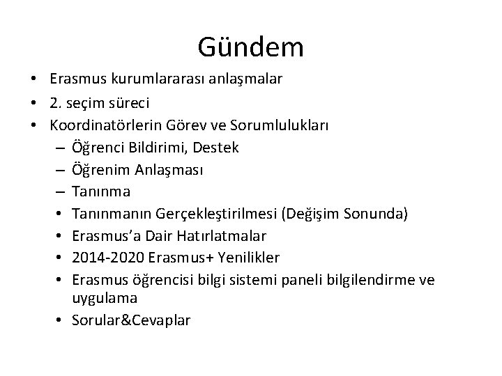 Gündem • Erasmus kurumlararası anlaşmalar • 2. seçim süreci • Koordinatörlerin Görev ve Sorumlulukları