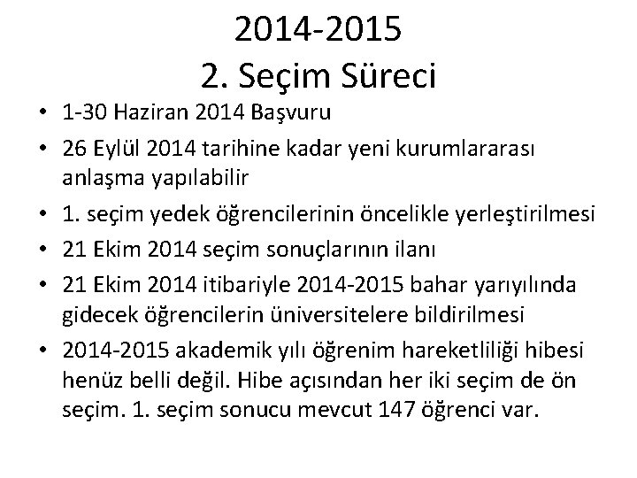 2014 -2015 2. Seçim Süreci • 1 -30 Haziran 2014 Başvuru • 26 Eylül