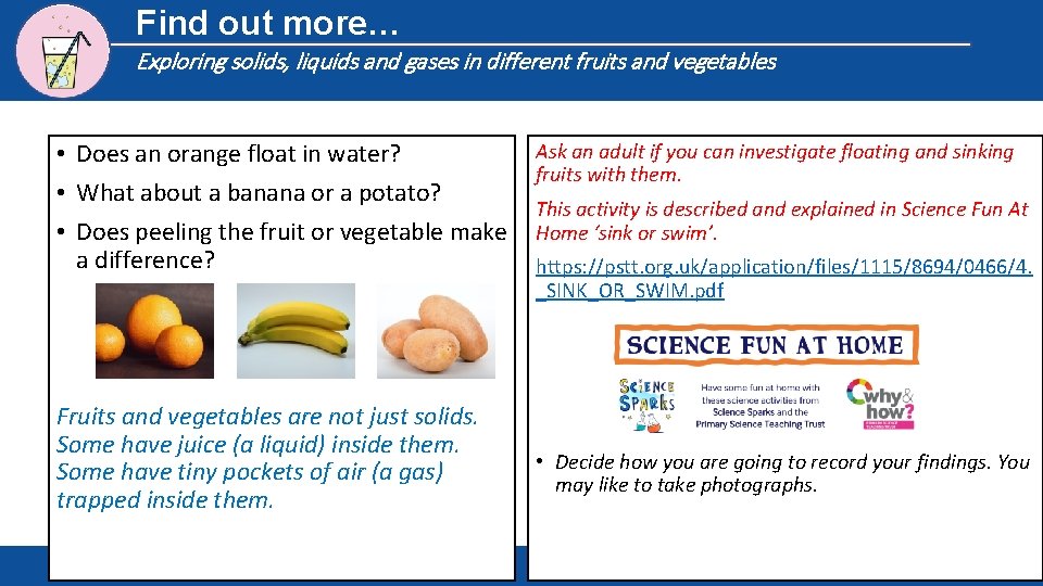 Find out more… Exploring solids, liquids and gases in different fruits and vegetables •