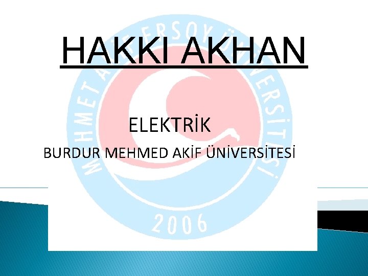 HAKKI AKHAN ELEKTRİK BURDUR MEHMED AKİF ÜNİVERSİTESİ 