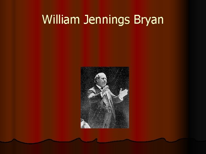 William Jennings Bryan 