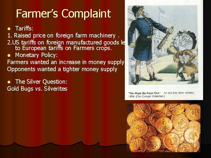 Farmer’s Complaint Tariffs: 1. Raised price on foreign farm machinery. 2. US tariffs on