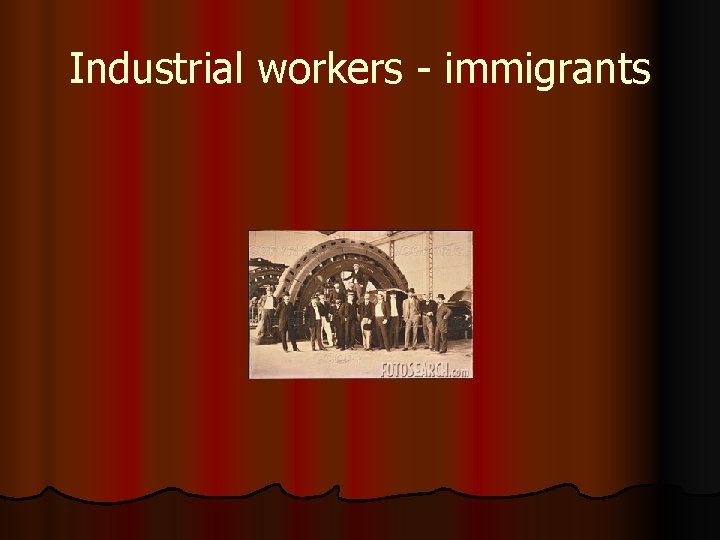 Industrial workers - immigrants 