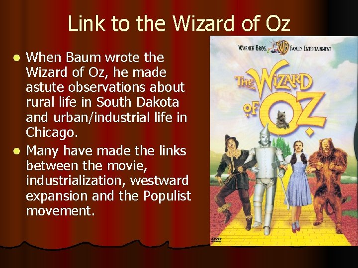 Link to the Wizard of Oz When Baum wrote the Wizard of Oz, he