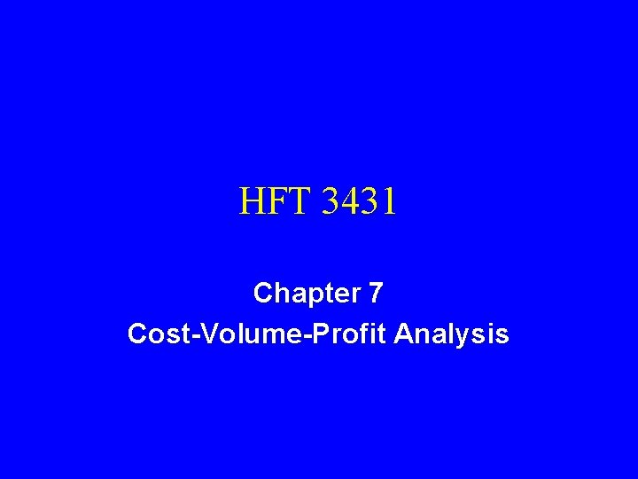 HFT 3431 Chapter 7 Cost-Volume-Profit Analysis 