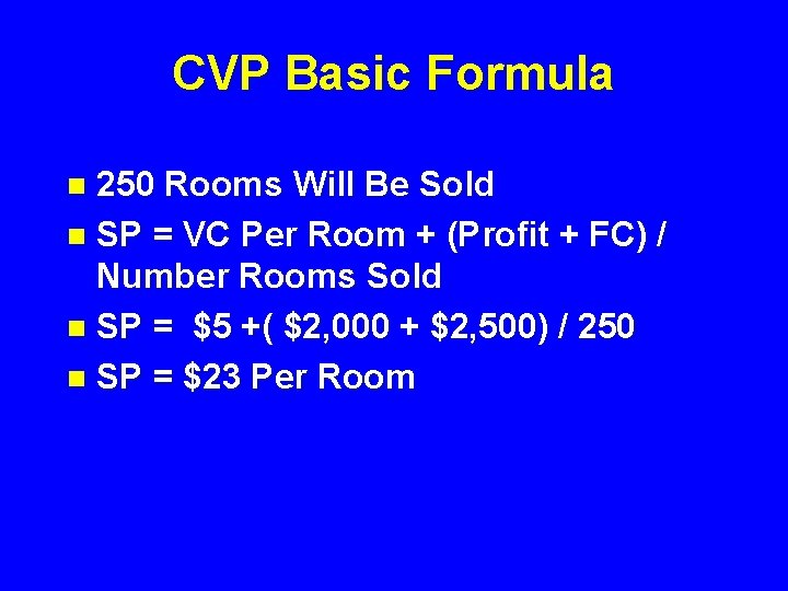 CVP Basic Formula 250 Rooms Will Be Sold n SP = VC Per Room