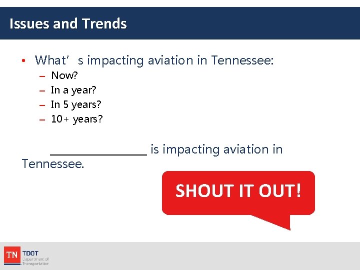 Issues and Trends • What’s impacting aviation in Tennessee: – – Now? In a