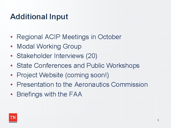 Additional Input • • Regional ACIP Meetings in October Modal Working Group Stakeholder Interviews