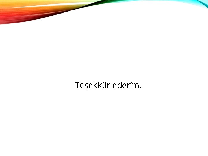 SON Teşekkür ederim. 