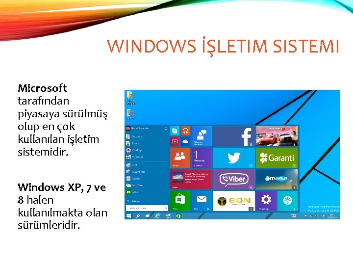 WINDOWS İŞLETIM SISTEMI Microsoft tarafından piyasaya sürülmüş olup en çok kullanılan işletim sistemidir. Windows