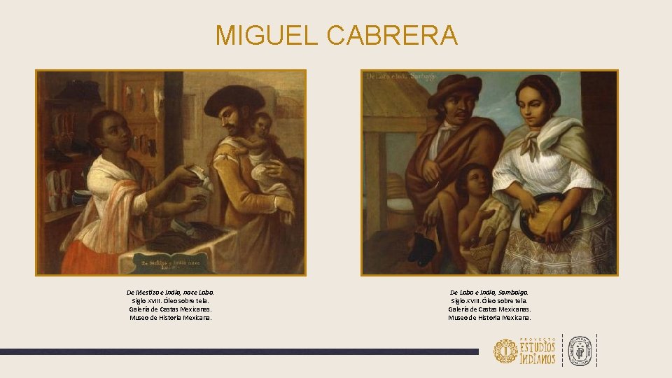 MIGUEL CABRERA De Mestizo e India, nace Lobo. Siglo XVIII. Óleo sobre tela. Galería