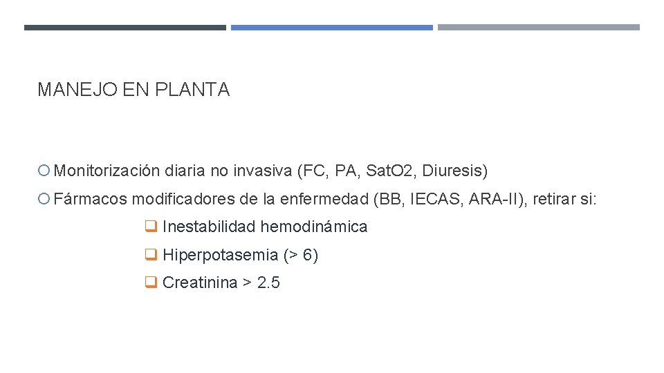 MANEJO EN PLANTA Monitorización diaria no invasiva (FC, PA, Sat. O 2, Diuresis) Fármacos