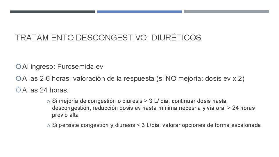 TRATAMIENTO DESCONGESTIVO: DIURÉTICOS Al ingreso: Furosemida ev A las 2 -6 horas: valoración de