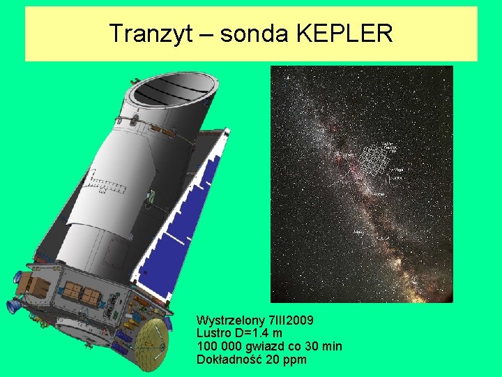 Tranzyt – sonda KEPLER Wystrzelony 7 III 2009 Lustro D=1. 4 m 100 000