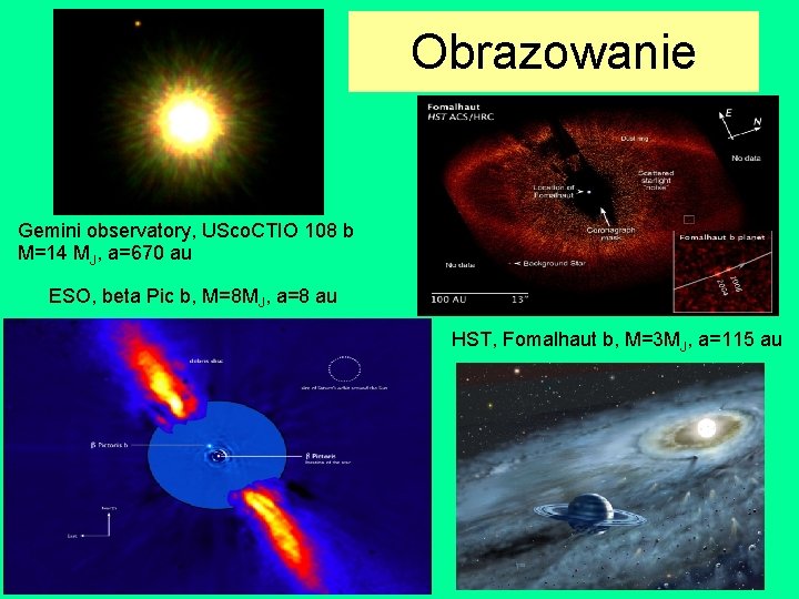 Obrazowanie Gemini observatory, USco. CTIO 108 b M=14 MJ, a=670 au ESO, beta Pic