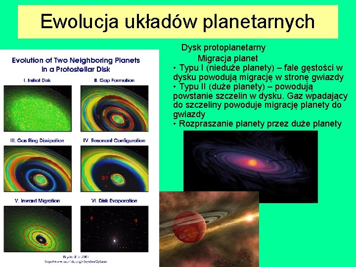 Ewolucja układów planetarnych Dysk protoplanetarny Migracja planet • Typu I (nieduże planety) – fale