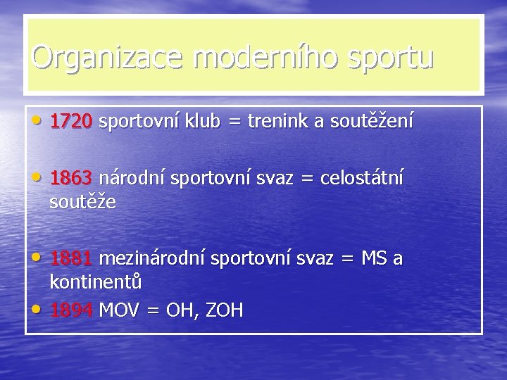 Organizace moderního sportu • 1720 sportovní klub = trenink a soutěžení • 1863 národní