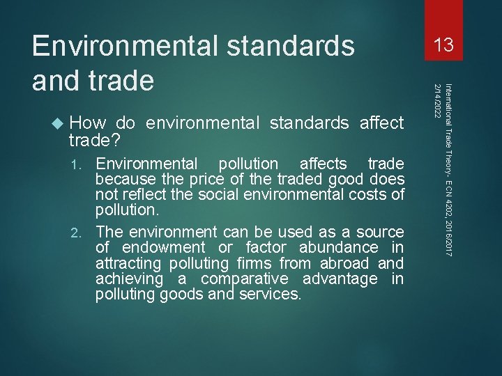  How do environmental standards affect trade? Environmental pollution affects trade because the price