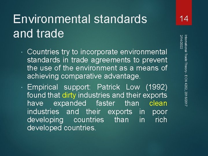 Countries try to incorporate environmental standards in trade agreements to prevent the use of