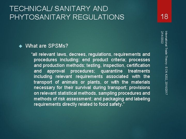 TECHNICAL/ SANITARY AND PHYTOSANITARY REGULATIONS What are SPSMs? “all relevant laws, decrees, regulations, requirements