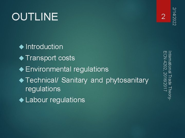 2 2/14/2022 OUTLINE Introduction costs Environmental Technical/ regulations Sanitary and phytosanitary regulations Labour regulations