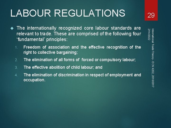 LABOUR REGULATIONS The internationally recognized core labour standards are relevant to trade. These are