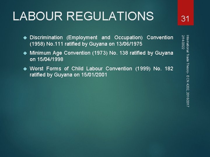 LABOUR REGULATIONS Discrimination (Employment and Occupation) Convention (1958) No. 111 ratified by Guyana on