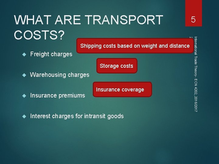 5 International Trade Theory- ECN 4202, 2016/2017 2/14/2022 WHAT ARE TRANSPORT COSTS? Shipping costs