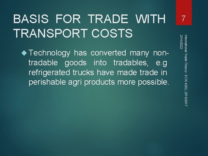 Technology has converted many nontradable goods into tradables, e. g refrigerated trucks have