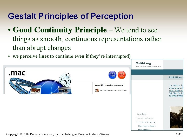 Gestalt Principles of Perception • Good Continuity Principle – We tend to see things