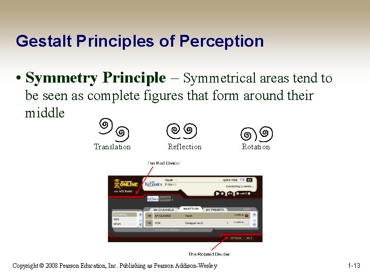 Gestalt Principles of Perception • Symmetry Principle – Symmetrical areas tend to be seen